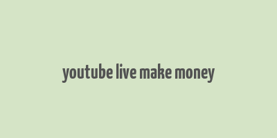 youtube live make money