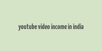 youtube video income in india