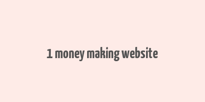 1 money making website