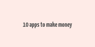 10 apps to make money