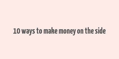 10 ways to make money on the side