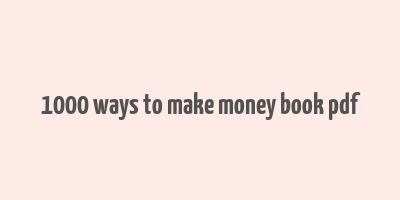 1000 ways to make money book pdf