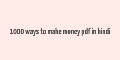 1000 ways to make money pdf in hindi