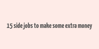 15 side jobs to make some extra money