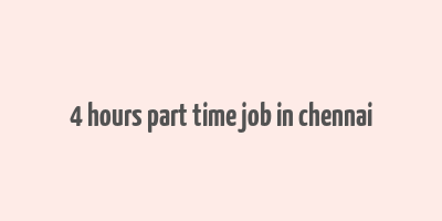 4 hours part time job in chennai