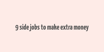 9 side jobs to make extra money