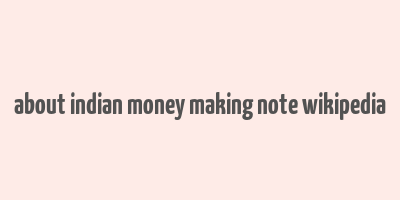 about indian money making note wikipedia