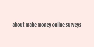 about make money online surveys