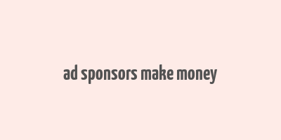 ad sponsors make money