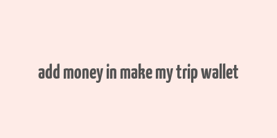 add money in make my trip wallet