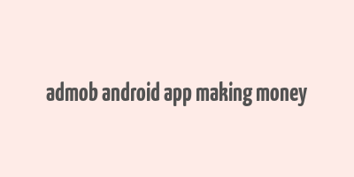 admob android app making money