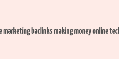 adsense affiliate marketing baclinks making money online technology hosting