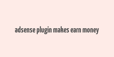 adsense plugin makes earn money