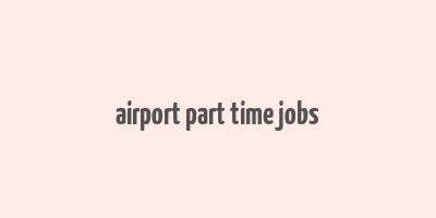 airport part time jobs