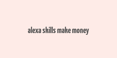 alexa skills make money