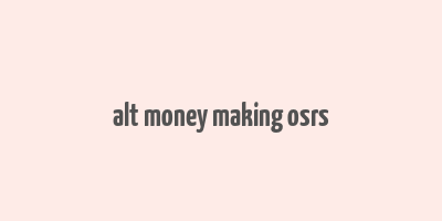 alt money making osrs