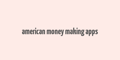 american money making apps