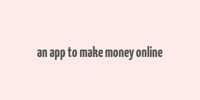 an app to make money online