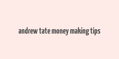 andrew tate money making tips