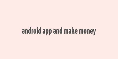 android app and make money