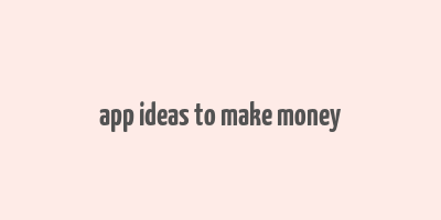 app ideas to make money