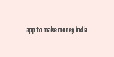 app to make money india