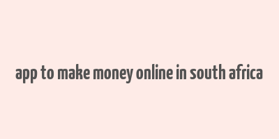 app to make money online in south africa