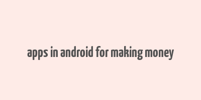 apps in android for making money