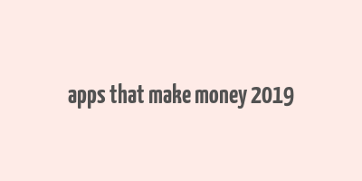 apps that make money 2019