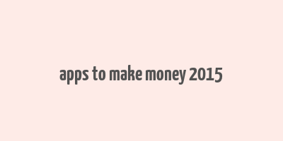 apps to make money 2015