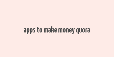 apps to make money quora