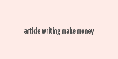 article writing make money