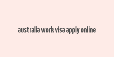 australia work visa apply online