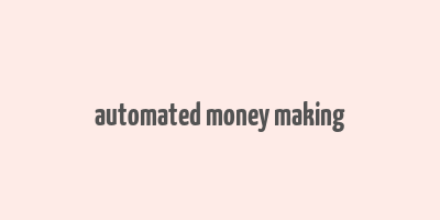 automated money making