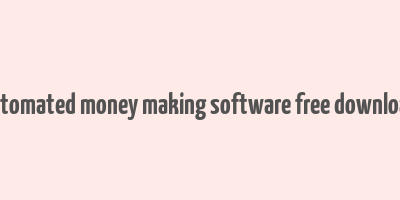 automated money making software free download