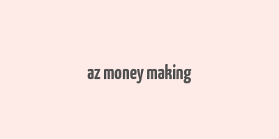 az money making