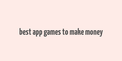 best app games to make money