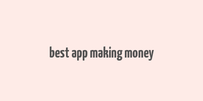 best app making money