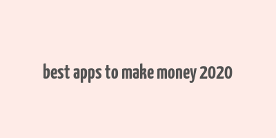 best apps to make money 2020