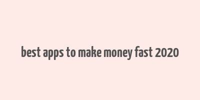 best apps to make money fast 2020