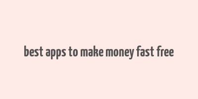 best apps to make money fast free