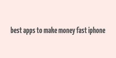 best apps to make money fast iphone