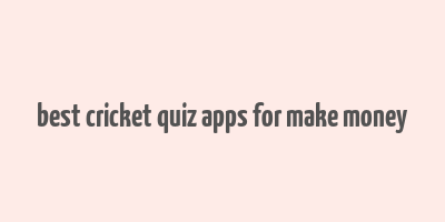 best cricket quiz apps for make money