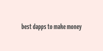 best dapps to make money