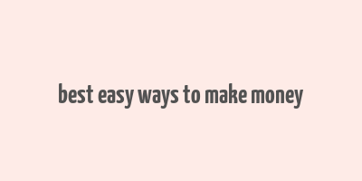 best easy ways to make money