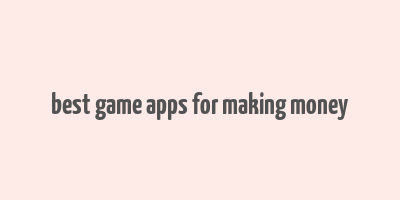 best game apps for making money