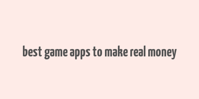 best game apps to make real money