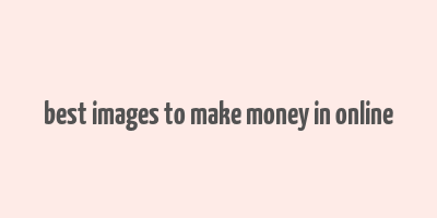 best images to make money in online