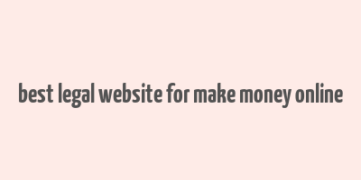 best legal website for make money online