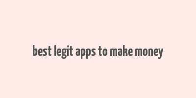 best legit apps to make money